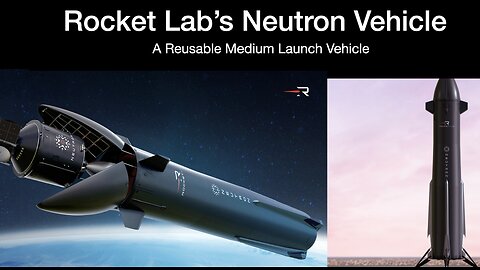 Rocket Lab's Neutron Vehicle: A Reusable Medium Launch Vehicle that competes directly with Falcon 9