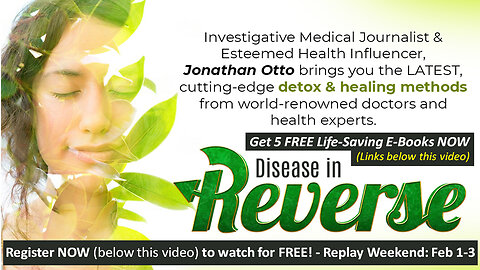 Disease in Reverse Docu-Series - FREE Weekend Viewing plus 5 FREE E-Books links below this Video!