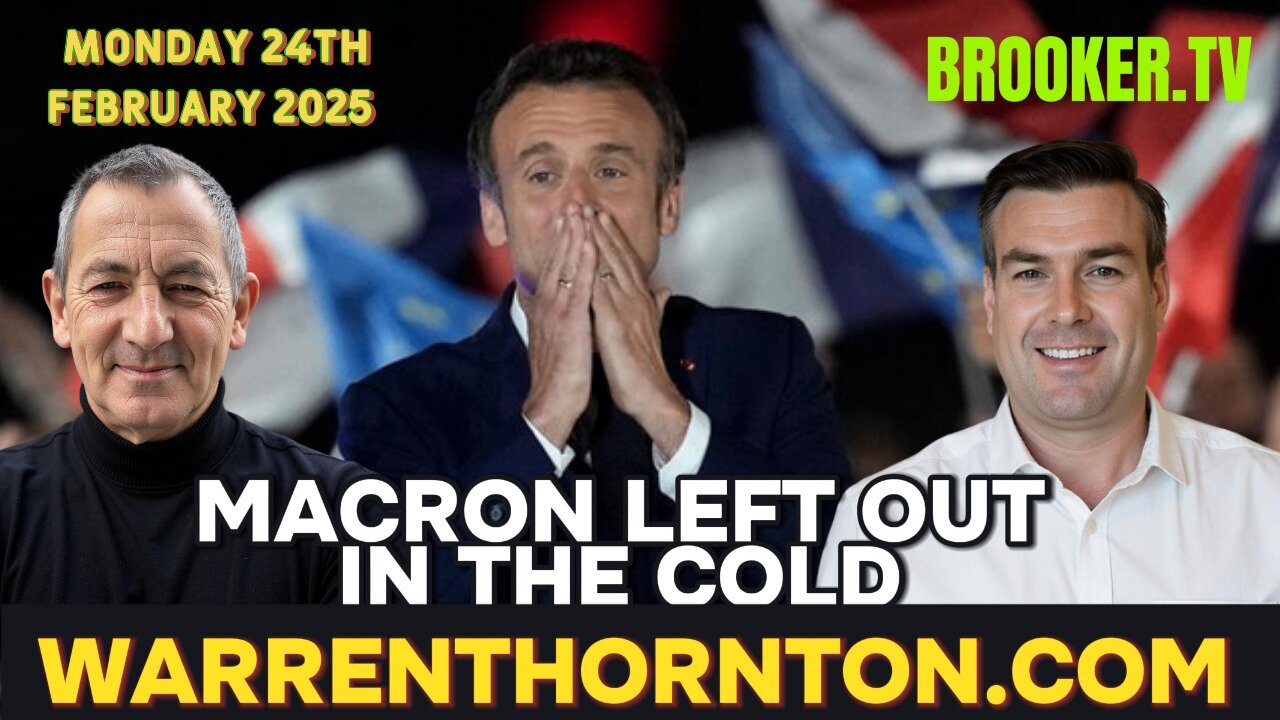 MACRON LEFT OUT IN THE COLD WITH WARREN THORNTON & PAUL BROOKER