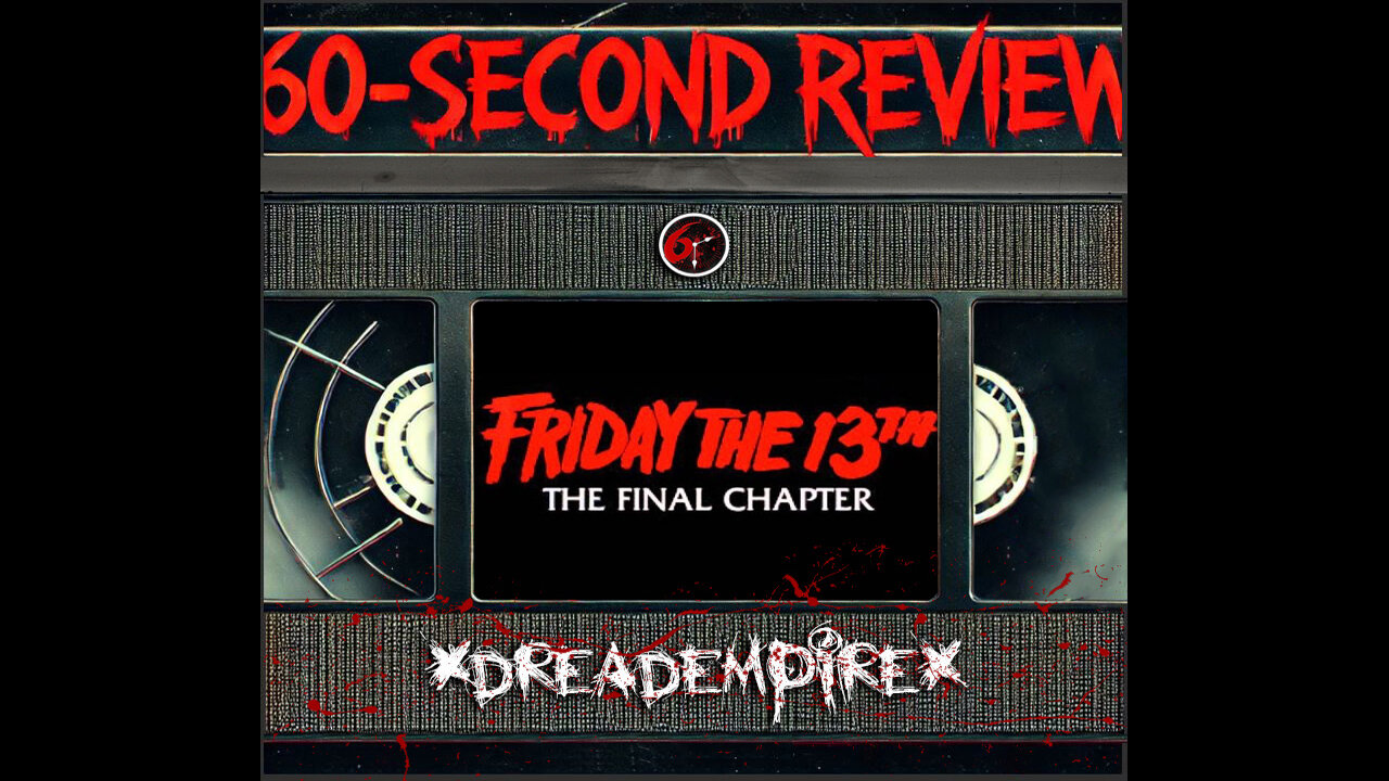 Friday the 13th: The Final Chapter (1984) – Jason’s Best Movie? | 60-Second Review