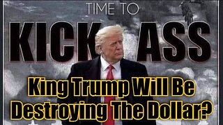 Bombshell! King Trump Will Be Destroying The Dollar This Year!