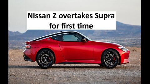 Nissan Z sales passed Toyota Supra for first time