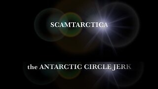 SCAMTARCTICA: The Antarctic Circle Jerk! The Globe Is Dead! Steve Falcon, SpaceBusters