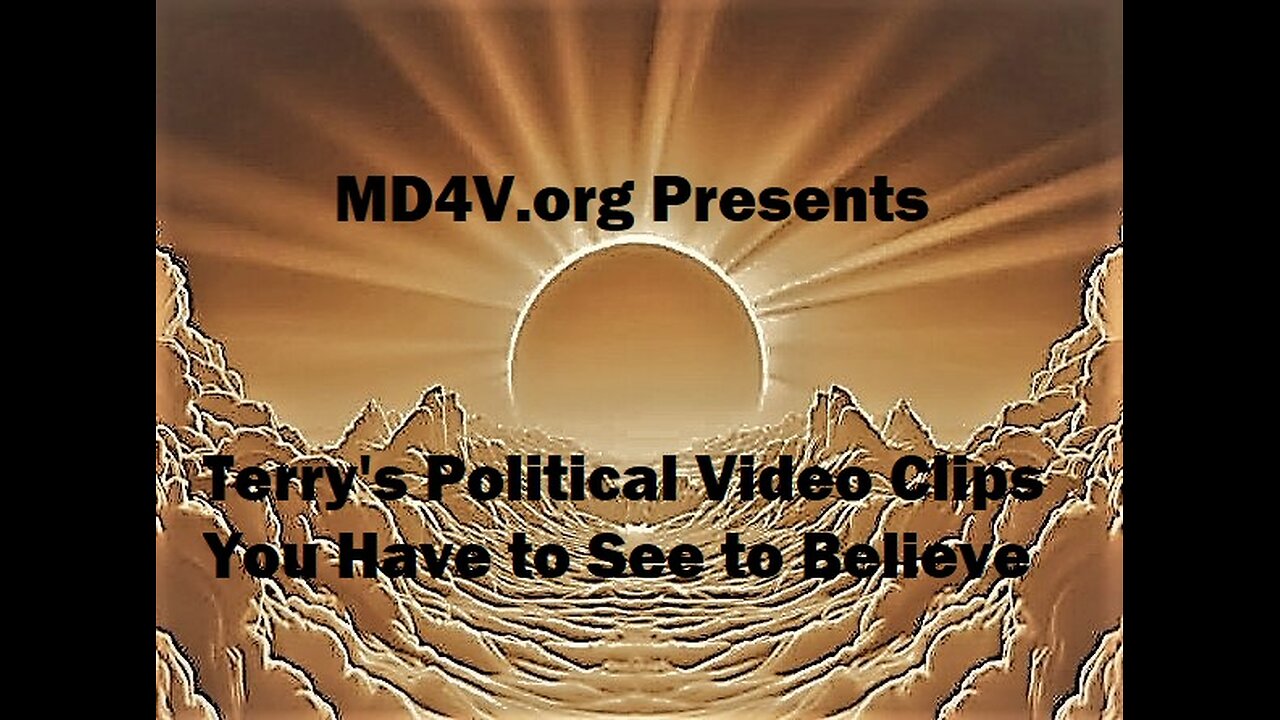 11725 Terry's Political Videos U have 2 C!