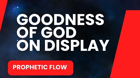 Goodness of God on Display