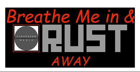 Breathe Me In & RUST Away..! ep 6: I can paint O:)