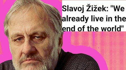 Slavoj Zizek: OBSESSION w. Truth Makes us CRAVE the Apocalypse