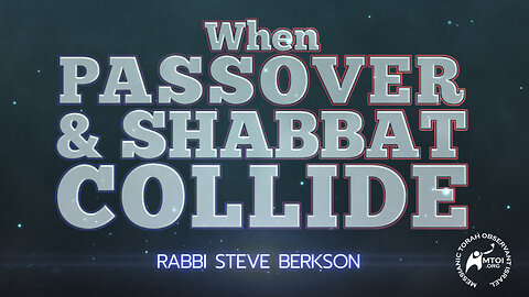 When Passover & Shabbat Collide | A Special Message from Rabbi Berkson