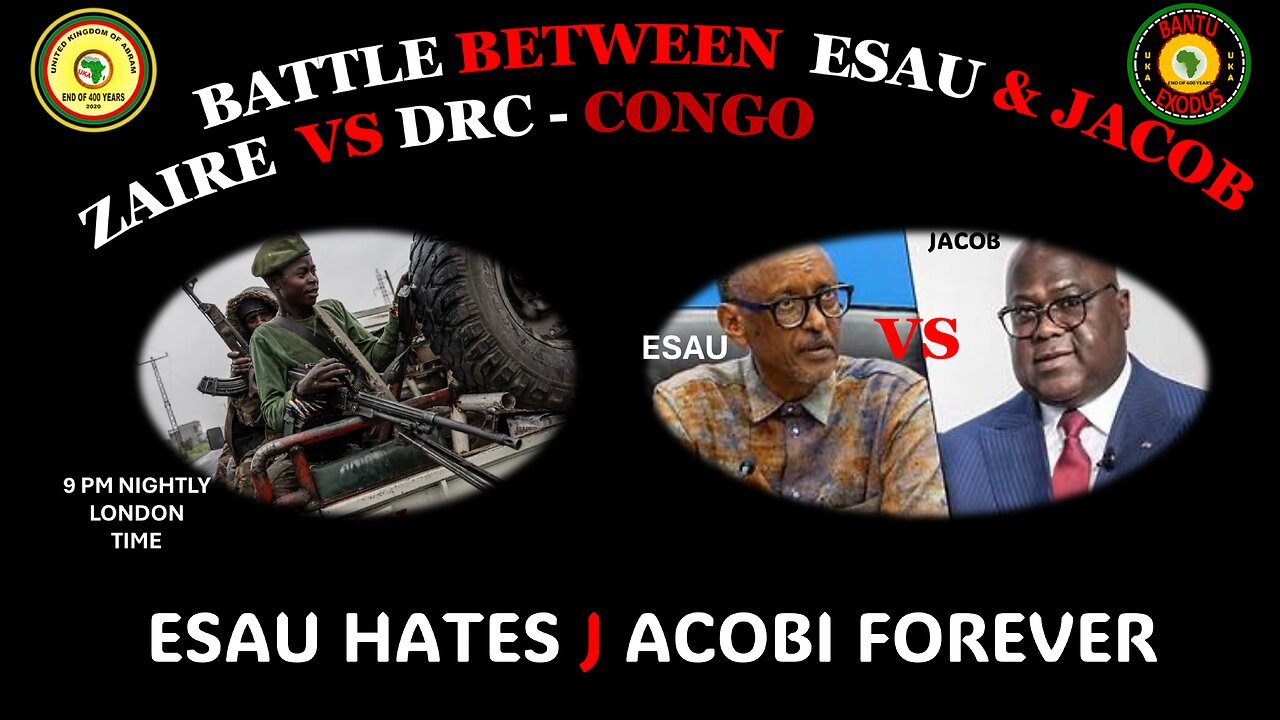 AFRICA IS THE HOLY LAND || ESAU & JACOB ZAIRE VS DRC-CONGO || ESAU HATES J ACOBI FOREVER