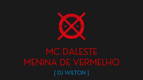 MENINA DE VERMELHO - MC DALESTE - [ DJ WILTON ]