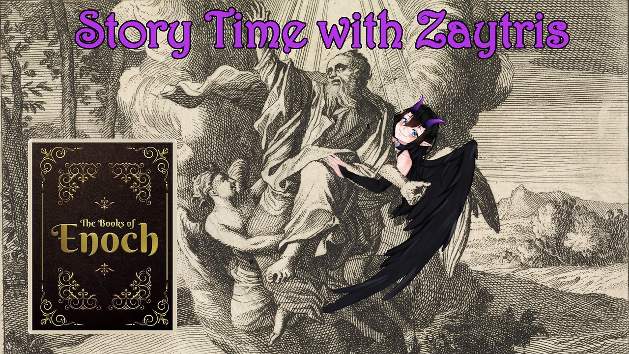 Story time with Zay! [The Book of Enoch]PT3