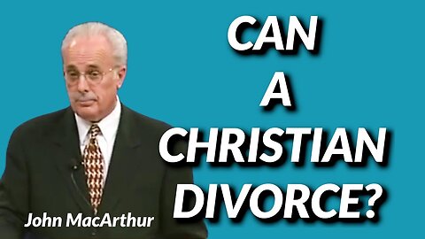 Pastor John MacArthur | Can a Christian divorce? #biblicaltruth #divorce