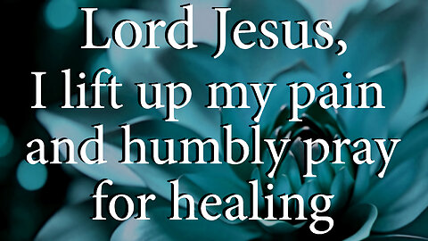 LORD JESUS I Lift Up My Pain And Humbly Pray For Healing | Christian Prayer