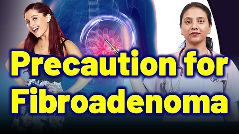 Precautions For Fibrodenoma | Treatment Cure Medicine Surgery | Gynaecology Women | Homeopathy