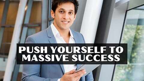 Push Yourself to Massive Success: Give It Everything You've Got!