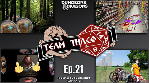 EASE on DOWN the ROAD | D&D w. TeamTHAC0, Ep.21 of KeepOnTheBorderlands campaign