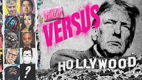 VERSUS: INAUGURATION SPECIAL: TRUMP'S HOLLYWOOD INFLUENCE | Film Threat Versus