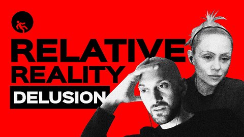 Debunked Human - Ep 1/5 - Relative Realities Delusion