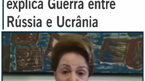 Ex-Presidente Dilma explica Guerra entre Russia e Ucrania