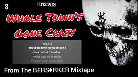 Whole Town's Gone Crazy | (Song 8 of the BERSERKER Mixtape)