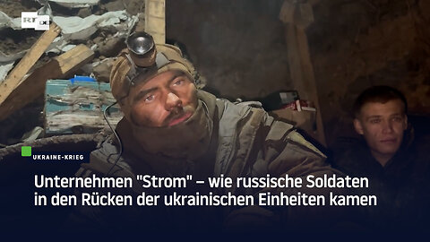 Unternehmen "Strom" – wie russische Soldaten in den Rücken der ukrainischen Einheiten kamen