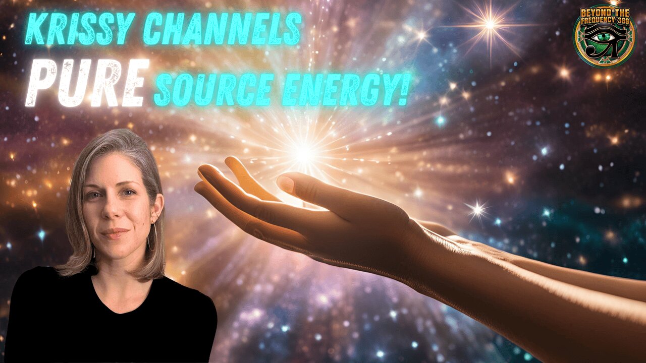 Channeling Source Energy, Spiritual Awakening & Ancient Wisdom Energy Healing with Krissy Channels