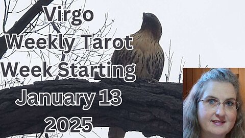 Virgo January 13 thru 19, 2025