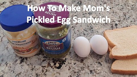 How To Make Mom's Pickled Egg Sandwich