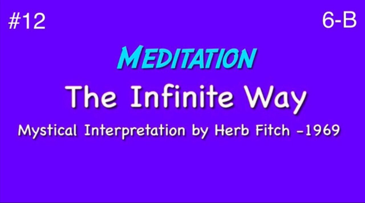 #12 The Infinite Way: Meditation, part 2 - Herb Fitch