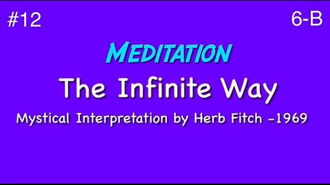 #12 The Infinite Way: Meditation, part 2 - Herb Fitch