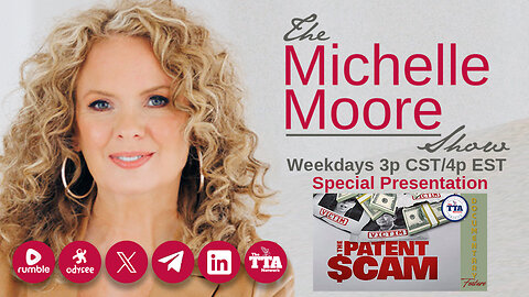 (Thurs, Jan 23 @ 3p CST/4p EST) 'The Patent Scam' Documentary: The Michelle Moore Show (Jan 23, 2025)