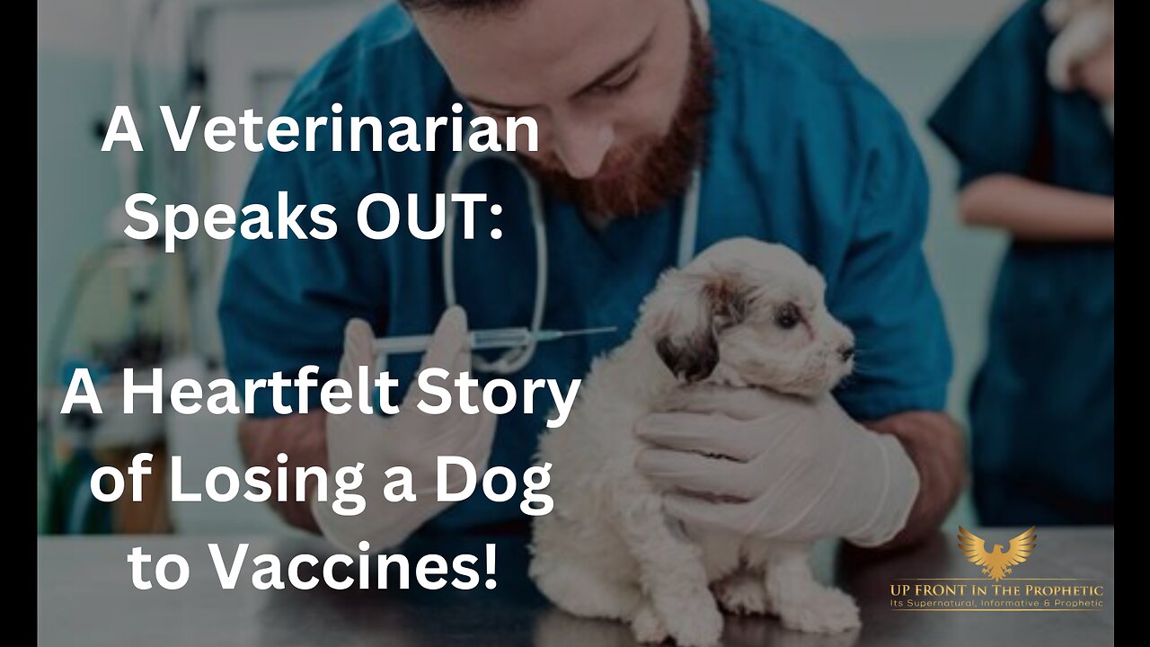 A Veterinarian Speaks OUT: A Heartfelt Story of Losing a Dog to Vaccines!
