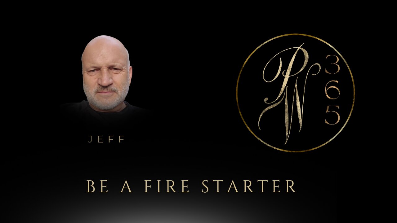 Be A Fire Starter