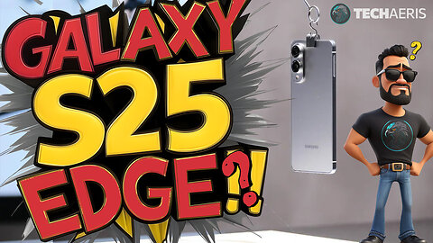 Galaxy S25 Edge - What Is Samsung Thinking