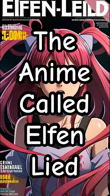 The Anime Called Elfen Lied.
