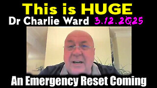 Charlie Ward 'This is HUGE' 3.12.2Q25 - An Emergency Reset Coming