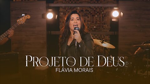 PROJETO DE DEUS | FLAVIA MORAIS (CLIPE OFICIAL)