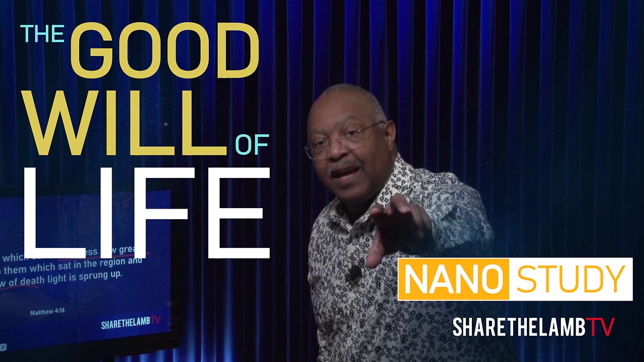 The Good Will of Life | Nano Study | Excerpt From: The Light and Life of Jesus | Share The Lamb TV