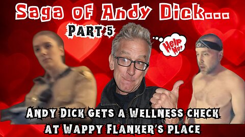 Andy Dick Saga - Part 5 - Andy's Wellness Check at Wappy Flanker's