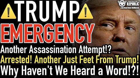 TRUMP EMERGENCY! Assassination Attempt? Arrested! "Only Feet Away From Him" Why Haven't We Heard!!