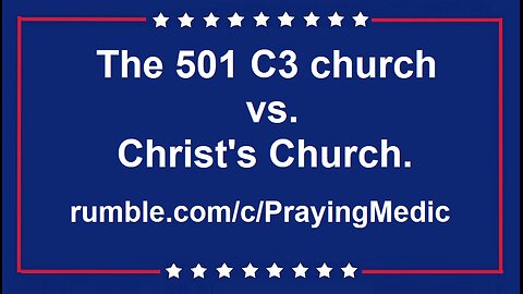 The 501 C3 church vs Christ's Church.