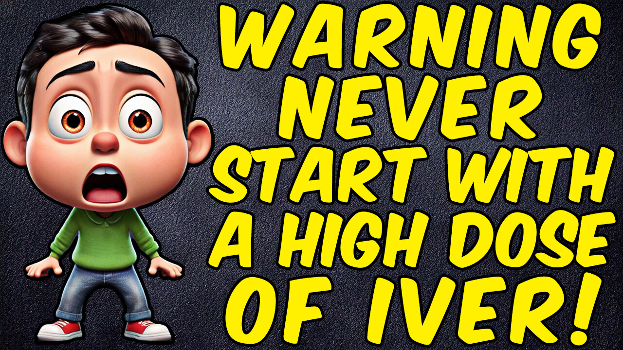 WARNING NEVER START WITH A HIGH DOSE OF IVERMECTIN!