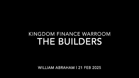 The Builders - Kingdom Finance WarRoom - 21 Feb 2025