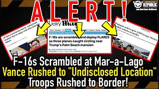 F-16s Scrambled at Mar-a-Lago, Vance Rushed to “Undisclosed Location”, Troops Dispatched to Border!