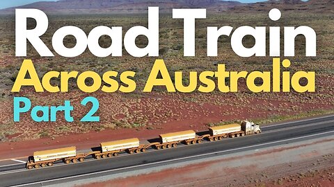 Road Train Across Australia - Newcastle to Port Hedland - Part 2