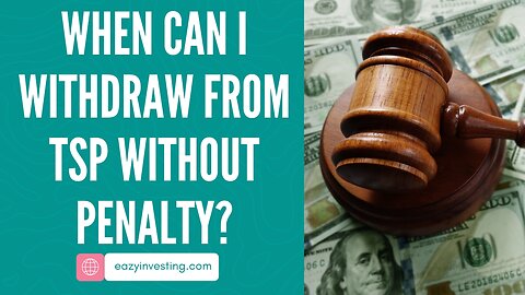 When Can I Withdraw from TSP Without Penalty?