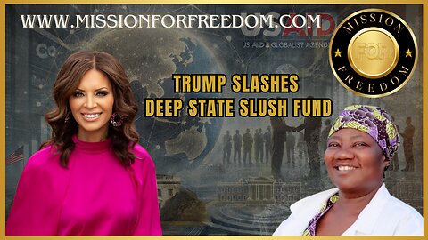 Trump Slashes Deep State Slush Fund: The Truth About USAID & Globalist Agendas