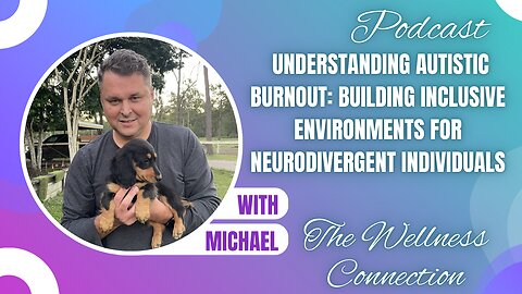 Ep 99 Understanding Autistic Burnout: Building Inclusive Environments for Neurodivergent Individuals