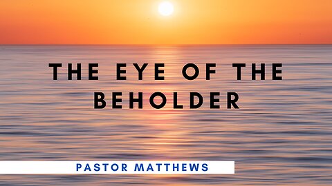 "The Eye of the Beholder" | Abiding Word Baptist