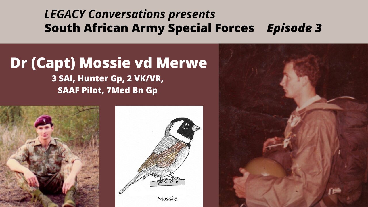 Legacy Conversations - Dr (Captain) Mossie vd Merwe - Hunter Group, 2 Recce, 7 Med Bn Gp, Episode 3